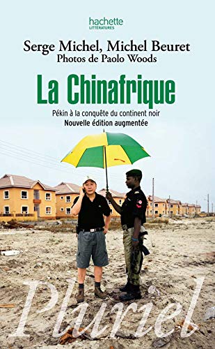 Beispielbild fr La Chinafrique: P kin  la conquête du continent noir Michel, Serge; Beuret, Michel and Woods, Paolo zum Verkauf von LIVREAUTRESORSAS
