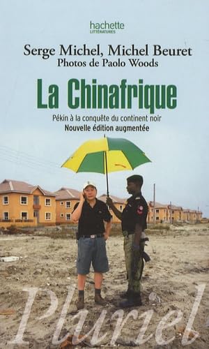 Stock image for La Chinafrique: P kin  la conquête du continent noir Michel, Serge; Beuret, Michel and Woods, Paolo for sale by LIVREAUTRESORSAS