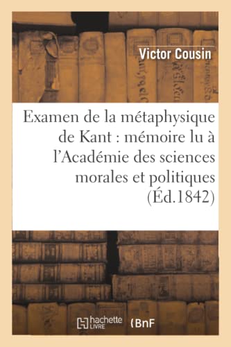 Beispielbild fr Examen de la mtaphysique de Kant : mmoire lu  l`Acadmie des sciences morales et politiques (Philosophie) zum Verkauf von Buchpark