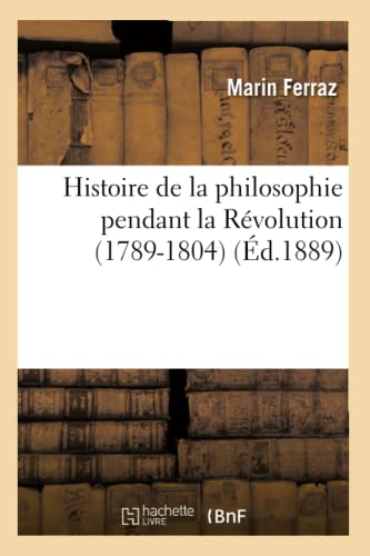 9782012798267: Histoire de la philosophie pendant la Rvolution (1789-1804) : Garat, Tracy, Cabanis, Rivarol