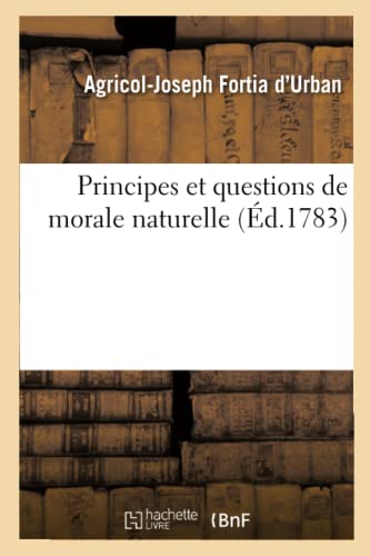 Beispielbild fr Principes Et Questions de Morale Naturelle (Philosophie) (French Edition) zum Verkauf von Lucky's Textbooks