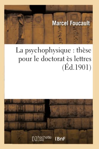 Beispielbild fr La Psychophysique: Thse Pour Le Doctorat s Lettres (Philosophie) (French Edition) zum Verkauf von Lucky's Textbooks