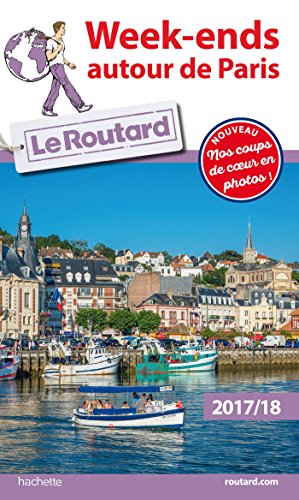 Imagen de archivo de Guide du Routard Week-ends autour de Paris 2017/18 a la venta por Ammareal