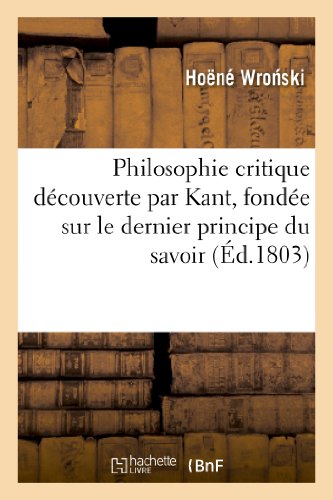 Imagen de archivo de Philosophie Critique Dcouverte Par Kant, Fonde Sur Le Dernier Principe Du Savoir, Par J. Hoehne (French Edition) a la venta por Lucky's Textbooks