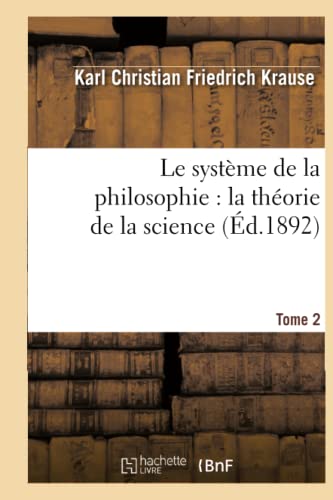 9782012802940: Le systme de la philosophie : la thorie de la science. Tome 2