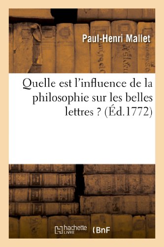 9782012816626: Quelle Est l'Influence de la Philosophie Sur Les Belles Lettres ? Discours Inaugural Prononc:  Cassel, Le 8 Avril 1772 (French Edition)