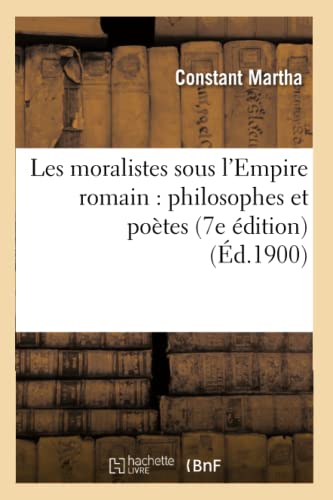 Imagen de archivo de Les Moralistes Sous l'Empire Romain: Philosophes Et Potes (7e dition) (Philosophie) (French Edition) a la venta por Lucky's Textbooks