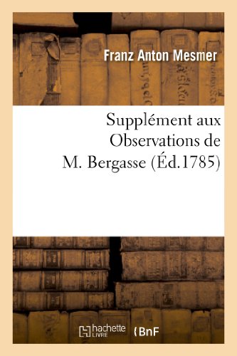 Imagen de archivo de Supplment aux Observations de M Bergasse, ou Rglemens des socits de l'harmonie universelle , adopts par la Socit de l'harmonie de France dans gnrale tenue Paris Philosophie a la venta por PBShop.store US