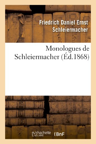 Imagen de archivo de Monologues de Schleiermacher (Nouvelle dition, Publie  l'Occasion Du Jubil Sculaire: de la Naissance de Schleiermacher, 21 Novembre 1868) (Philosophie) (French Edition) a la venta por Books Unplugged