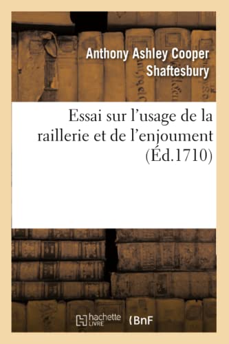 Beispielbild fr Essai Sur l'Usage de la Raillerie Et de l'Enjoument, Dans Les Conversations Qui Roulent: Sur Les Matires Les Plus Importantes (Philosophie) (French Edition) zum Verkauf von Lucky's Textbooks