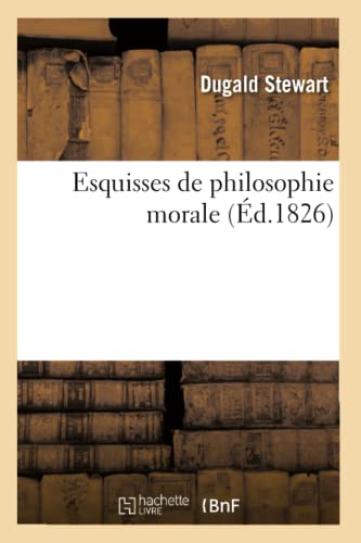 Beispielbild fr Stewart-D: Esquisses de Philosophie Morale zum Verkauf von Buchpark