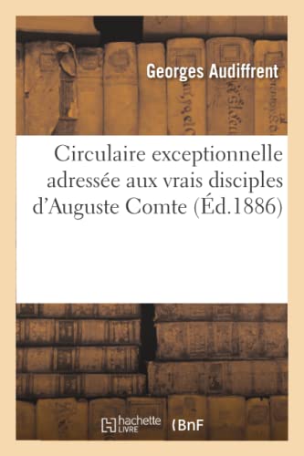Imagen de archivo de Circulaire exceptionnelle adresse aux vrais disciples d'Auguste Comte Philosophie a la venta por PBShop.store US