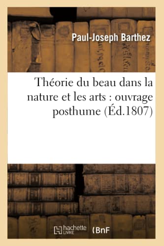 Beispielbild fr Thorie du beau dans la nature et les arts ouvrage posthum Philosophie zum Verkauf von PBShop.store US