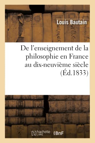 Stock image for de l'Enseignement de la Philosophie En France Au Dix-Neuvime Sicle (French Edition) for sale by Lucky's Textbooks