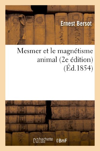 Stock image for Mesmer Et Le Magntisme Animal: (2e dition Augmente d'Un Chapitre Sur Les Tables Tournantes Et Les Esprits) (Philosophie) (French Edition) for sale by Lucky's Textbooks