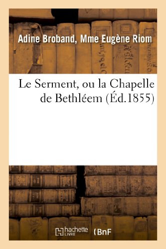 Imagen de archivo de Le Serment, Ou La Chapelle de Bethlem (Religion) (French Edition) a la venta por Lucky's Textbooks