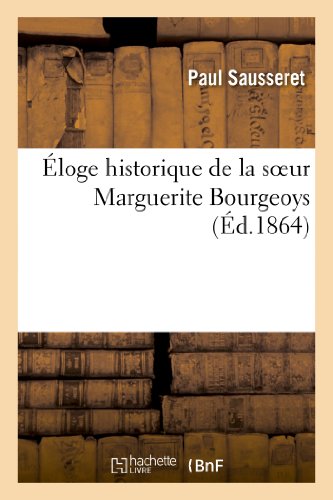 Eloge Historique de La Soeur Marguerite Bourgeoys (Religion) - Sausseret-P