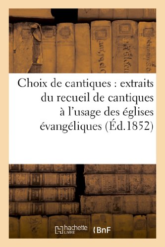 9782012839991: Choix de cantiques : extraits du recueil de cantiques  l'usage des glises vangliques de France (Religion)