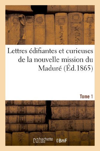 9782012842748: Lettres difiantes et curieuses de la nouvelle mission du Madur. Tome 1 (Religion)