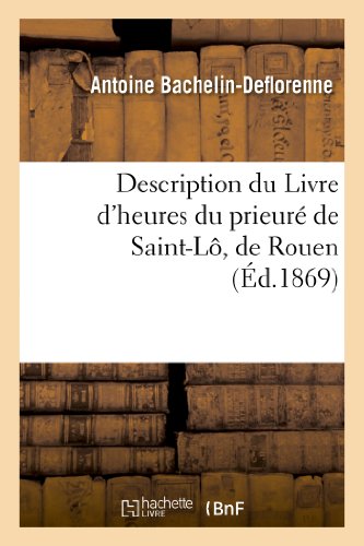 9782012846708: Description Du Livre d'Heures Du Prieur de Saint-L, de Rouen (Religion) (French Edition)