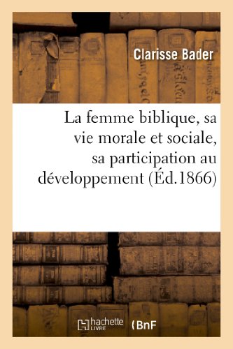 Imagen de archivo de La Femme Biblique, Sa Vie Morale Et Sociale, Sa Participation Au Dveloppement de l'Ide Religieuse (Religion) (French Edition) a la venta por Lucky's Textbooks