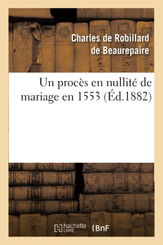 9782012847705: Un procs en nullit de mariage en 1553 (Religion)