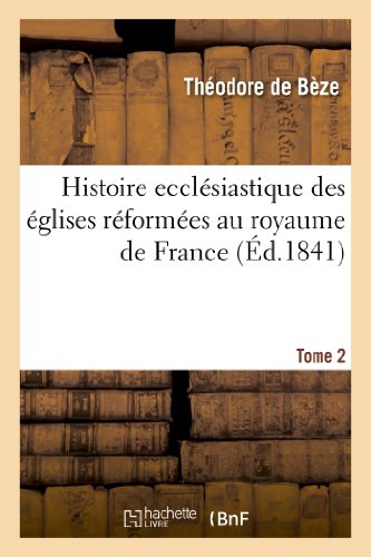 Imagen de archivo de Histoire Ecclsiastique Des glises Rformes Au Royaume de France. T.2 (Religion) (French Edition) a la venta por Lucky's Textbooks