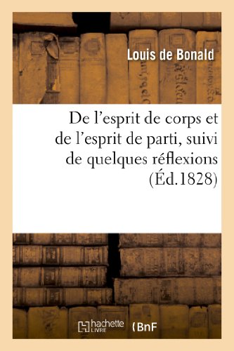 Stock image for de l'Esprit de Corps Et de l'Esprit de Parti, Suivi de Quelques Rflexions Sur l'crit de M. Cottu: : Des Moyens de Mettre La Charte En Harmonie Avec La Royaut (Religion) (French Edition) for sale by Lucky's Textbooks