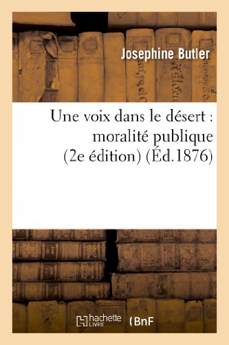 Imagen de archivo de Une Voix Dans Le Dsert: Moralit Publique (2e dition) (Religion) (French Edition) a la venta por Lucky's Textbooks