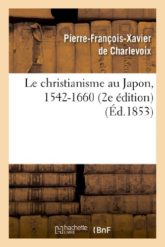 Imagen de archivo de Le Christianisme Au Japon, 1542-1660 (2e dition) (Religion) (French Edition) a la venta por MusicMagpie