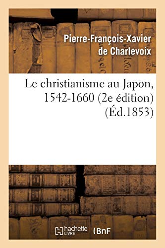 Stock image for Le Christianisme Au Japon, 1542-1660 (2e dition) (Religion) (French Edition) for sale by MusicMagpie