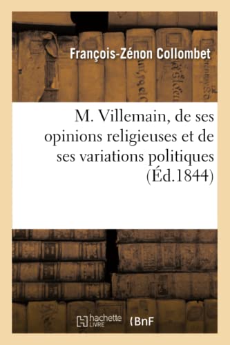 Stock image for M Villemain, de ses opinions religieuses et de ses variations politiques Religion for sale by PBShop.store US