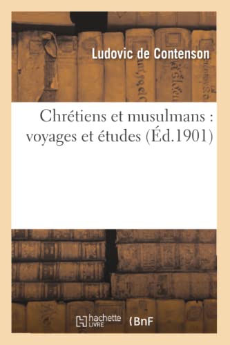 Imagen de archivo de Chrtiens Et Musulmans: Voyages Et tudes (Religion) (French Edition) a la venta por Book Deals