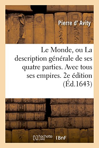 Stock image for Le Monde, Ou La Description Gnrale de Ses Quatre Parties. Avec Tous Ses Empires, Royaumes: , Estats Et Rpubliques (French Edition) for sale by Lucky's Textbooks