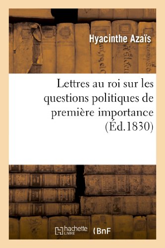 Beispielbild fr Lettres Au Roi Sur Les Questions Politiques de Premire Importance (Histoire) (French Edition) zum Verkauf von Lucky's Textbooks