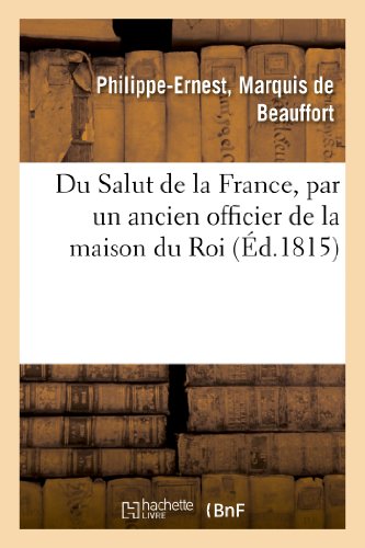 9782012860339: Du Salut de la France, par un ancien officier de la maison du Roi (Histoire)