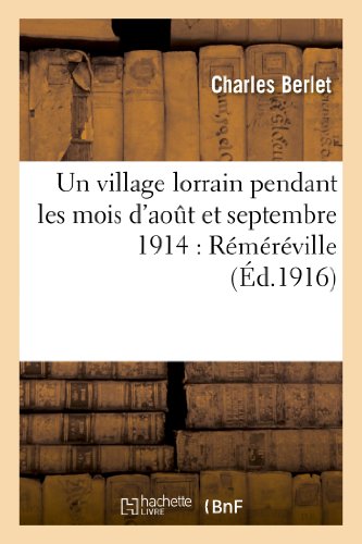 Beispielbild fr Un Village Lorrain Pendant Les Mois d'Aot Et Septembre 1914: Rmrville (Histoire) (French Edition) zum Verkauf von Lucky's Textbooks