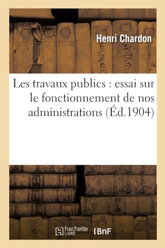 Imagen de archivo de Les Travaux Publics: Essai Sur Le Fonctionnement de Nos Administrations (Sciences Sociales) (French Edition) a la venta por Lucky's Textbooks