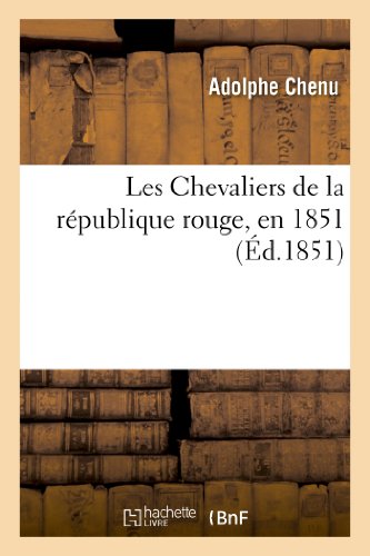 Imagen de archivo de Les Chevaliers de la Rpublique Rouge, En 1851 (Sciences Sociales) (French Edition) a la venta por Lucky's Textbooks