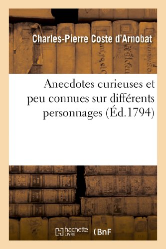 Stock image for Anecdotes Curieuses Et Peu Connues Sur Diffrens Personnages Qui Ont Jou Un Rle Dans La Rvolution (Histoire) (French Edition) for sale by Lucky's Textbooks