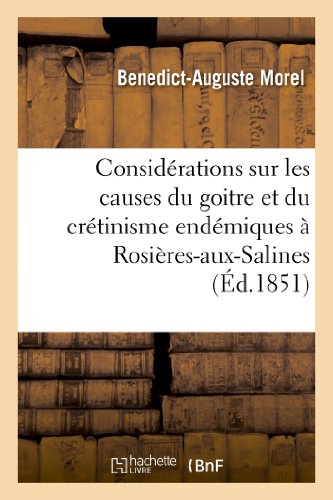 Stock image for Considrations Sur Les Causes Du Gotre Et Du Crtinisme Endmiques  Rosires-Aux-Salines (Meurthe) (Sciences) (French Edition) for sale by Lucky's Textbooks