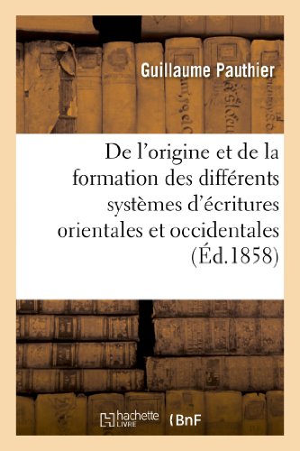 9782012882270: De l'origine et de la formation des diffrens systmes d'critures orientales et occidentales (Langues)