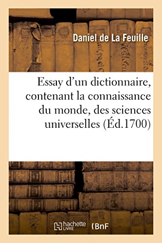 Beispielbild fr Essay d'Un Dictionnaire, Contenant La Connaissance Du Monde, Des Sciences Universelles: , Et Particulirement Celle Des Mdailles, Des Passions, Des . Vertus Et Des Vices, Etc. (French Edition) zum Verkauf von Lucky's Textbooks