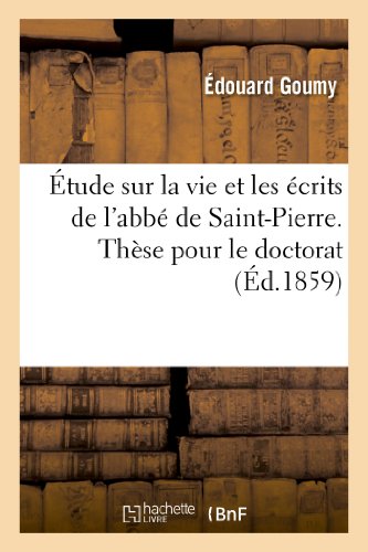 Stock image for tude sur la vie et les crits de l'abb de SaintPierre Thse pour le doctorat, prsente la Facult des lettres de Paris Litterature for sale by PBShop.store US