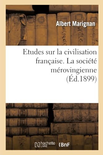 Stock image for Etudes Sur La Civilisation Franaise. La Socit Mrovingienne (Histoire) (French Edition) for sale by Lucky's Textbooks