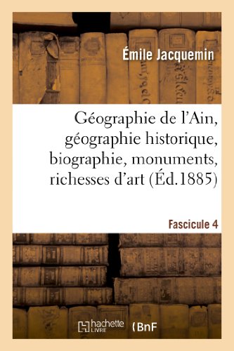 Beispielbild fr Geographie de l'Ain. Fascicule 4, geographie historique, biographie, monuments, richesses d'art zum Verkauf von Chiron Media