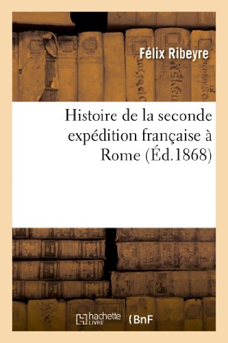 Stock image for Histoire de la Seconde Expdition Franaise  Rome (French Edition) for sale by Lucky's Textbooks