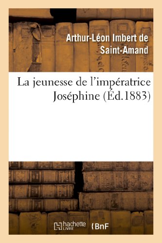 Stock image for La Jeunesse de l'Impratrice Josphine (Histoire) (French Edition) for sale by Lucky's Textbooks