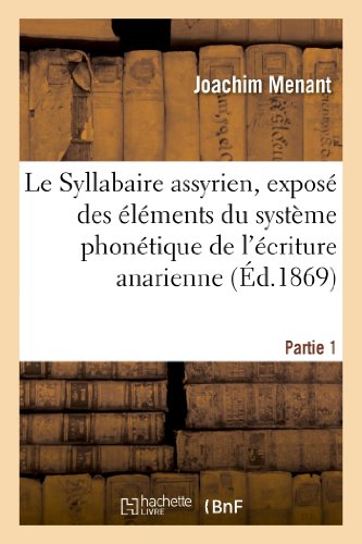 Beispielbild fr Le Syllabaire Assyrien, Expos Des lments Du Systme Phontique de l'criture Anarienne. Partie 1 zum Verkauf von Buchpark