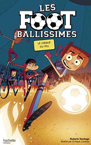 Beispielbild fr Les Footballissimes - Tome 8 - Le Cirque du Feu zum Verkauf von WorldofBooks